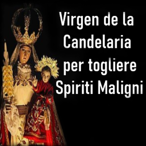 Rituale Virgen de la Candelaria – Eliminare Spiriti