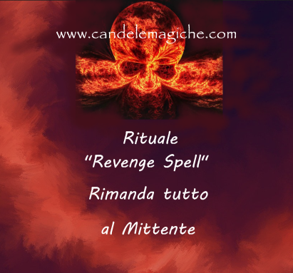 Rituale "Revenge Spell" - Rimanda tutto al Mittente